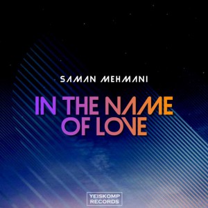 دانلود آهنگ ترنس از Saman Mehmani بنام In The Name Of Love